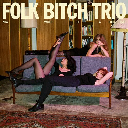 FOLK BITCH TRIO - NOW WOULD BE A GOOD TIME - RECORD