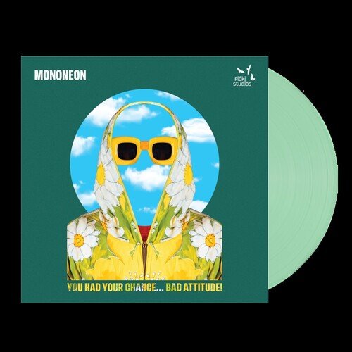 MONONEON - YOU HAD YOUR CHANCE - BAD ATTITUDE - RECORD