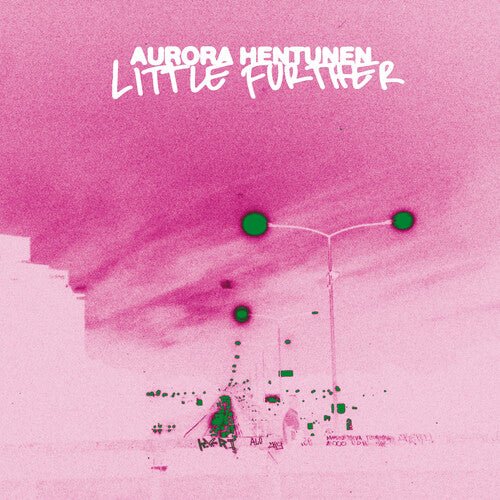 HENTUNEN,AURORA - LITTLE FURTHER - RECORD