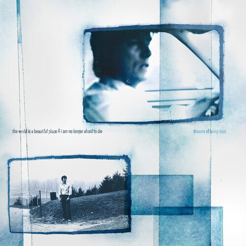 WORLD IS A BEAUTIFUL PLACE & I AM NO LONGER AFRAID - DREAMS OF BEING DUST - RECORD