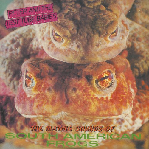 PETER & THE TEST TUBE BABIES - MATING SOUNDS OF SOUTH AMERICAN FROGS - RECORD