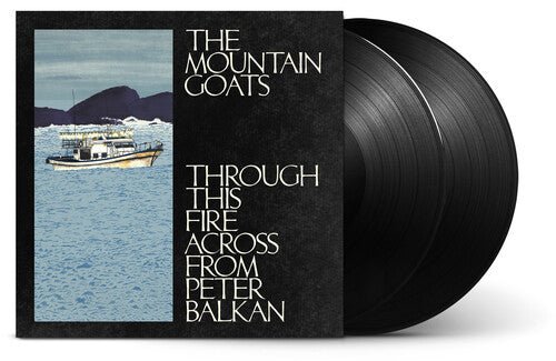 MOUNTAIN GOATS - THROUGH THIS FIRE ACROSS FROM PETER BALKAN - RECORD