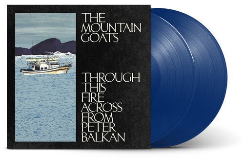MOUNTAIN GOATS - THROUGH THIS FIRE ACROSS FROM PETER BALKAN - RECORD
