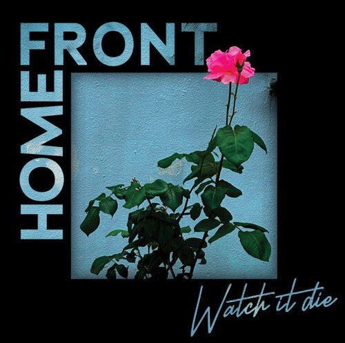 HOME FRONT - WATCH IT DIE - RECORD