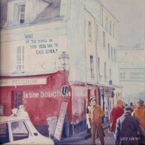 KAUFMAN,JOSH - WHAT DO THE PEOPLE IN YOUR HEAD SAY TO EACH OTHER - RECORD