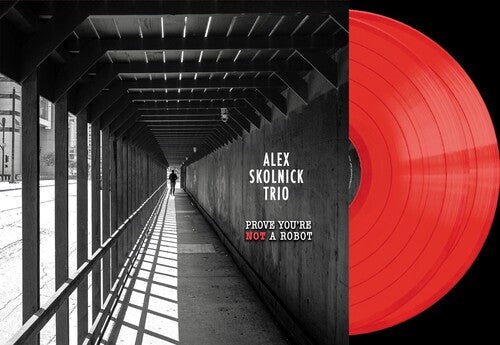 SKOLNICK,ALEX TRIO - PROVE YOU'RE NOT A ROBOT - RECORD
