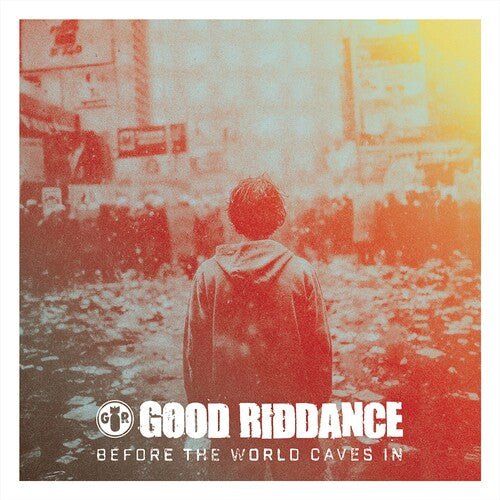 GOOD RIDDANCE - BEFORE THE WORLD CAVES IN - RECORD