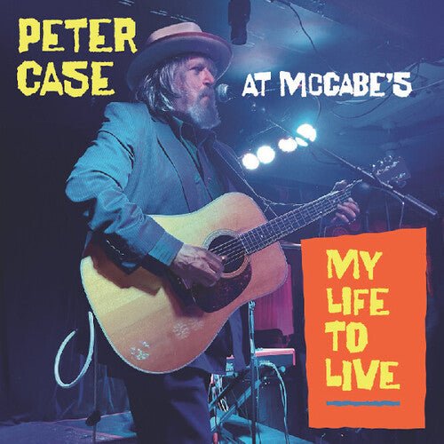 CASE,PETER - MY LIFE TO LIVE: PETER CASE AT MCCABE'S - RECORD