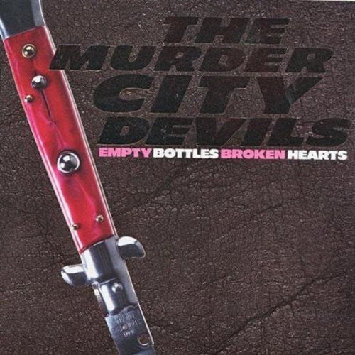 MURDER CITY DEVILS - EMPTY BOTTLES BROKEN HEARTS - RECORD