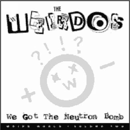 WEIRDOS - WE GOT THE NEUTRON BOMB - RECORD