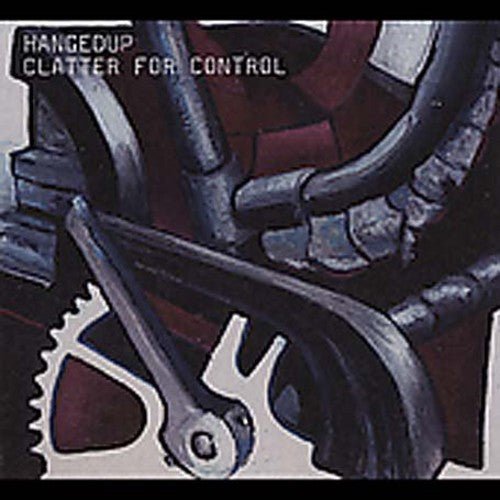 HANGEDUP - CLATTER FOR CONTROL - RECORD