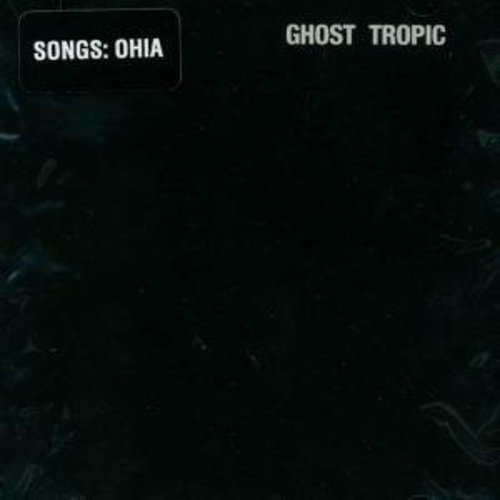 SONGS: OHIA - GHOST TROPIC - RECORD
