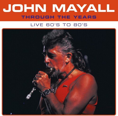 MAYALL,JOHN - THROUGH THE YEARS LIVE 60'S TO 80'S - RECORD