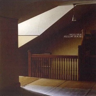 GRIZZLY BEAR - YELLOW HOUSE - RECORD