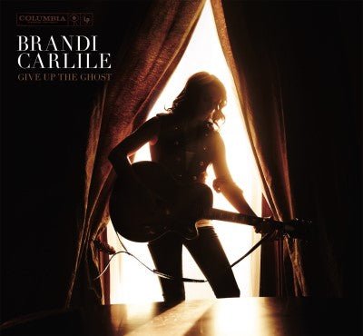 CARLILE,BRANDI - GIVE UP THE GHOST - RECORD