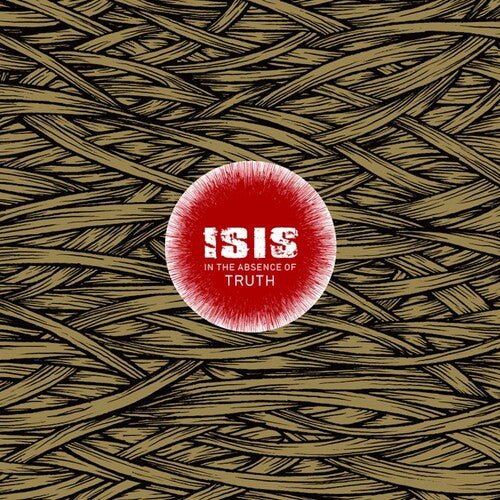 ISIS - IN THE ABSENCE OF TRUTH - RECORD