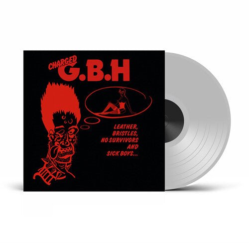 GBH - LEATHER BRISTLES NO SURVIVORS & SICK BOYS - CLEAR - RECORD