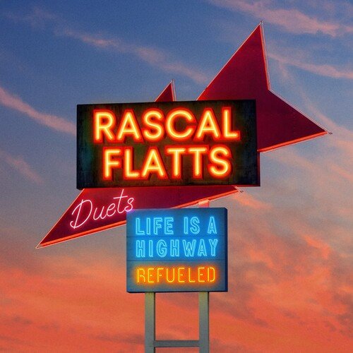 RASCAL FLATTS - LIFE IS A HIGHWAY: REFUELED DUETS - RECORD
