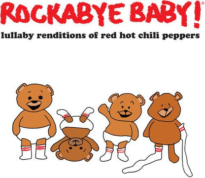 ROCKABYE BABY! - LULLABY RENDITIONS OF RED HOT CHILI PEPPERS - RECORD