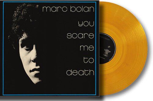 BOLAN,MARC - YOU SCARE ME TO DEATH - RECORD