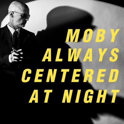 MOBY - ALWAYS CENTERED AT NIGHT - RECORD