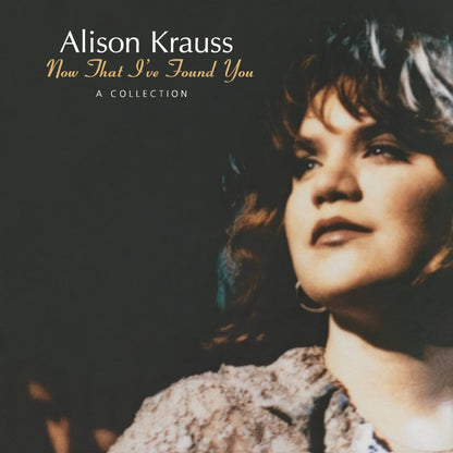 KRAUSS,ALISON - NOW THAT I'VE FOUND YOU: A COLLECTION - RECORD